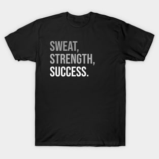 SWEAT, STRENGTH, SUCCESS. (DARK BG) | Minimal Text Aesthetic Streetwear Unisex Design for Fitness/Athletes | Shirt, Hoodie, Coffee Mug, Mug, Apparel, Sticker, Gift, Pins, Totes, Magnets, Pillows T-Shirt